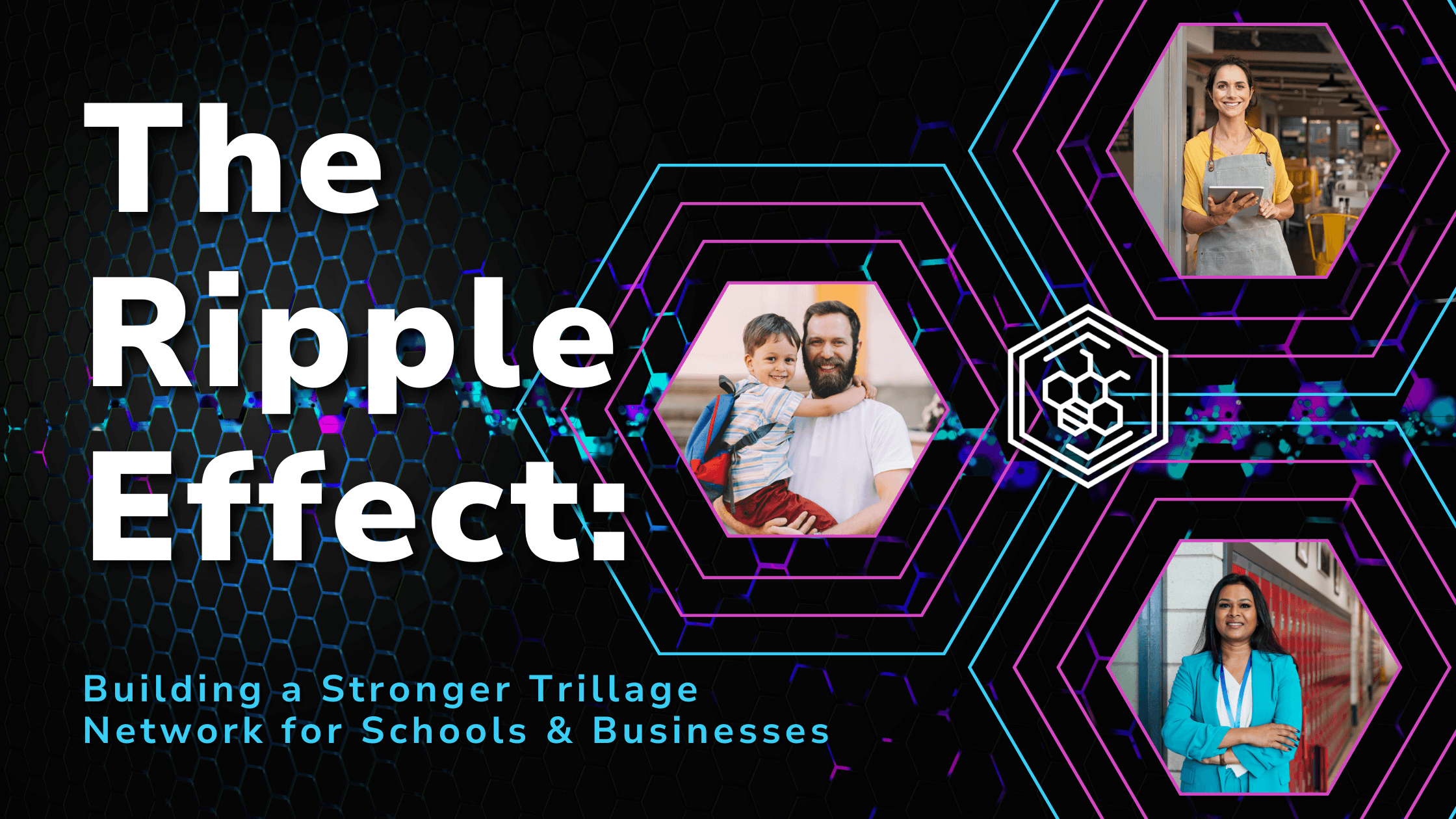 'The Ripple Effect' blog cover featuring hexagonal digital graphics, a smiling father and son, asmall business owner, and a professional woman, symbolizing community connections throughTrillage.